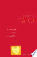 How to haiku : a writer's guide to haiku and related forms /