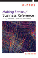 Making sense of business reference : a guide for librarians and research professionals /
