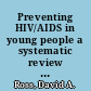 Preventing HIV/AIDS in young people a systematic review of the evidence from developing countries /