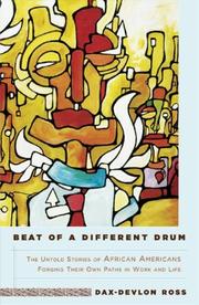 Beat of a different drum : the untold stories of African Americans forging their own paths in work and life /