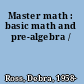 Master math : basic math and pre-algebra /