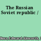 The Russian Soviet republic /