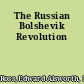 The Russian Bolshevik Revolution