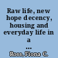 Raw life, new hope decency, housing and everyday life in a post-apartheid community /