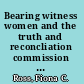 Bearing witness women and the truth and reconcliation commission in South Africa /