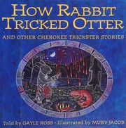 How Rabbit tricked Otter and other Cherokee trickster stories /
