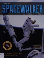 Becoming a spacewalker : my journey to the stars /