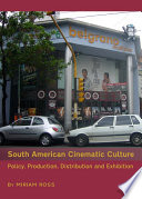 South American cinematic culture policy, production, distribution and exhibition /