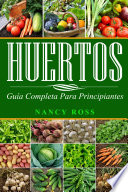 Huertos : guia completa para principiantes /