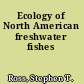 Ecology of North American freshwater fishes