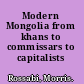 Modern Mongolia from khans to commissars to capitalists /