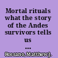 Mortal rituals what the story of the Andes survivors tells us about human evolution /