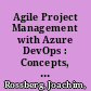 Agile Project Management with Azure DevOps : Concepts, Templates, and Metrics /