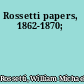 Rossetti papers, 1862-1870;