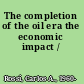 The completion of the oil era the economic impact /