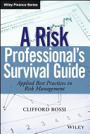 A risk professional's survival guide : applied best practices in risk management /