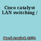 Cisco catalyst LAN switching /