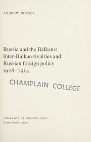 Russia and the Balkans : inter-Balkan rivalries and Russian foreign policy, 1908-1914 /