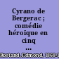 Cyrano de Bergerac ; comédie héroïque en cinq actes /