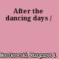 After the dancing days /