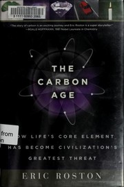 The carbon age : how life's core element has become civilization's greatest threat /