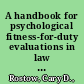 A handbook for psychological fitness-for-duty evaluations in law enforcement /