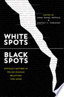 White spots-- black spots : difficult matters in Polish-Russian relations, 1918-2008 /