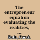 The entrepreneur equation evaluating the realities, risks, and rewards of owning your own business /