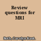 Review questions for MRI
