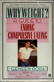 Why weight? : a guide to ending compulsive eating /