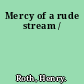 Mercy of a rude stream /