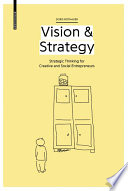 Vision & strategy : strategic thinking for creative and social entrepreneurs /