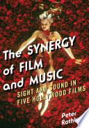 The synergy of film and music sight and sound in five Hollywood films /