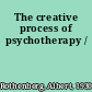 The creative process of psychotherapy /