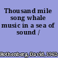Thousand mile song whale music in a sea of sound /