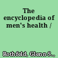 The encyclopedia of men's health /