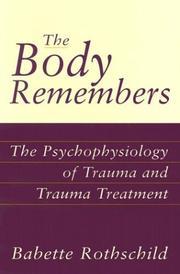 The body remembers : the psychophysiology of trauma and trauma treatment /