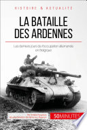 La bataille des Ardennes : les derniers jours de l'occupation allemande en Belgique /