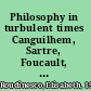 Philosophy in turbulent times Canguilhem, Sartre, Foucault, Althusser, Deleuze, Derrida /