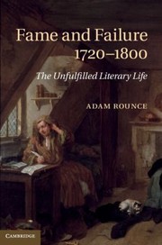 Fame and failure 1720-1800 : the unfulfilled literary life /