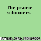 The prairie schooners.