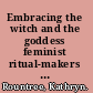 Embracing the witch and the goddess feminist ritual-makers in New Zealand /