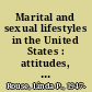 Marital and sexual lifestyles in the United States : attitudes, behaviors, and relationships in social context /