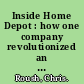 Inside Home Depot : how one company revolutionized an industry through the relentless pursuit of growth /