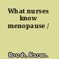 What nurses know menopause /