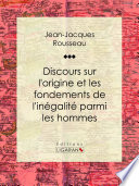 Discours sur l'origine et les fondements de l'inégalité parmi les hommes /