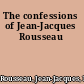 The confessions of Jean-Jacques Rousseau