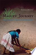 Maguey journey discovering textiles in Guatemala /