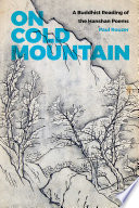 On cold mountain : a Buddhist reading of the Hanshan poems /