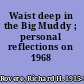 Waist deep in the Big Muddy ; personal reflections on 1968 /